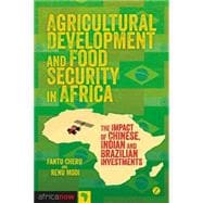 Agricultural Development and Food Security in Africa The Impact of Chinese, Indian and Brazilian Investments