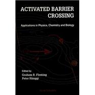 Activated Barrier Crossing : Applications in Physics, Chemistry and Biology