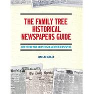 Kindle Book: The Family Tree Historical Newspapers Guide: How to Find Your Ancestors in Archived Newspapers (B079PLCBD8