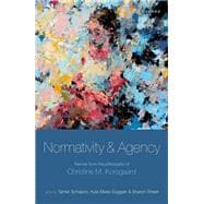 Normativity and Agency Themes from the Philosophy of Christine M. Korsgaard