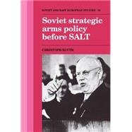Soviet Strategic Arms Policy Before Salt