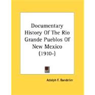Documentary History Of The Rio Grande Pueblos Of New Mexico