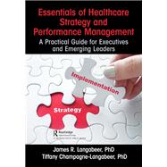 Essentials of Healthcare Strategy and Performance Management