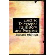 Electric Telegraph : Its History and Progress