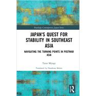 Japan's Quest for Stability in Southeast Asia: Navigating the Turning Points in Postwar Asia