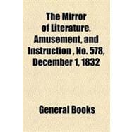 The Mirror of Literature, Amusement, and Instruction Volume 20, No. 578, December 1, 1832