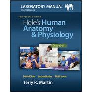 Laboratory Manual for Hole’s Human Anatomy & Physiology Pig Version, 13th Edition