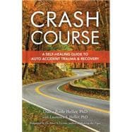 Crash Course A Self-Healing Guide to Auto Accident Trauma and Recovery