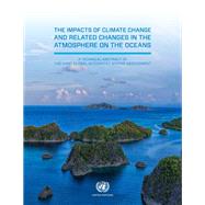 The Impacts of Climate Change and Related Changes in the Atmosphere on the Oceans