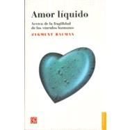 Amor liquido/ Liquid Love: Acerca De La Fragilidad De Los Vinculos Humanos/ About the Fragility of Human Relationships