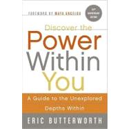 Discover the Power Within You : A Guide to the Unexplored Depths Within