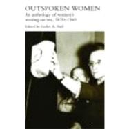 Outspoken Women: An Anthology of Women's Writing on Sex, 1870û1969