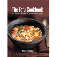The Tofu Cookbook High-Protein, Low-Fat, Low-Cholesterol, 80 Recipes,9780754833727