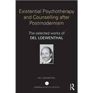 Existential Psychotherapy and Counselling after Postmodernism