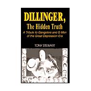 Dillinger, the Hidden Truth
