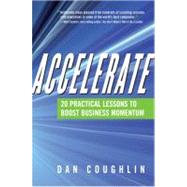 Accelerate; 20 Practical Lessons to Boost Business Momentum