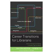 Career Transitions for Librarians Proven Strategies for Moving to Another Type of Library