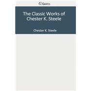 The Classic Works of Chester K. Steele