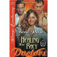 Healing Her Racy Doctors: Siren Publishing Menage Everlasting