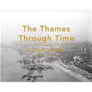 The Thames Through Time A Liquid History