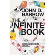 The Infinite Book: A Short Guide to the Boundless, Timeless And Endless