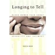 Longing to Tell Black Women Talk About Sexuality and Intimacy