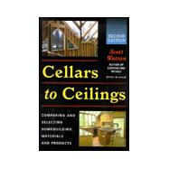 Cellars to Ceilings : Comparing and Selecting Homebuilding Materials and Products
