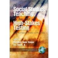 Wise Social Studies Teaching in an Age of High-Stakes Testing: Essays on Classroom Practices and Possibilities