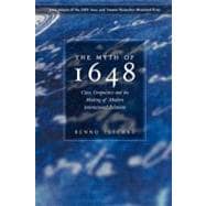 The Myth of 1648 Class, Geopolitics, and the Making of Modern International Relations