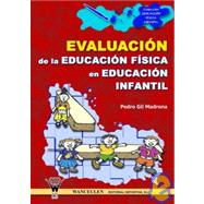 La Evaluacion De La Educacion Fisica En La Educacion Infantil/ an Evaluation of Physical Education in Grade School