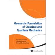 Geometric Formulation of Classical and Quantum Mechanics