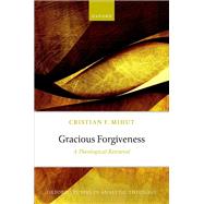 Gracious Forgiveness A Theological Retrieval
