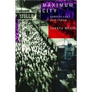 Maximum City : Bombay Lost and Found