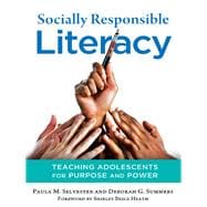 Socially Responsible Literacy: Teaching Adolescents for Purpose and Power