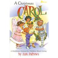 A Christmas Carol: A Christmas Musical for Children about Giving