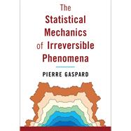 The Statistical Mechanics of Irreversible Phenomena