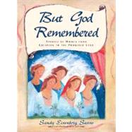 But God Remembered : Stories of Women from Creation to the Promised Land