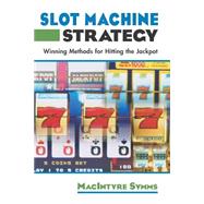 Slot Machine Strategy Winning Methods For Hitting The Jackpot