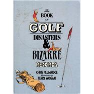 The Book of Golf Disasters & Bizarre Records