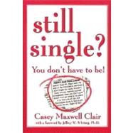 Still Single? You Don't Have to Be!