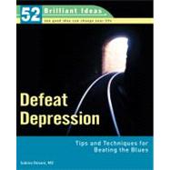 Defeat Depression (52 Brilliant Ideas) Tips and Techniques for Beating the Blues