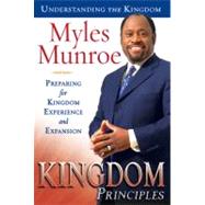 Kingdom Principles : Preparing for Kingdom Experience and Expansion