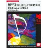 Mel Bay Presents Mastering Guitar Technique: Process & Essence,9780786623730