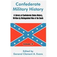 Confederate Military History Vol. II : A Library of Confederate States History, Written by Distinguished Men of the South - Volume II