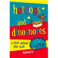 Hot Dogs and Dinosnores A First Animal Joke Book