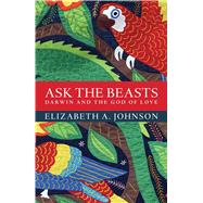 Ask the Beasts: Darwin and the God of Love