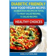 Diabetic Friendly Recipes - Raw Food Vegan Recipes - 30 Delicious Recipes in Total - 15 Fruit Salad Recipes - 15 Salad Recipes