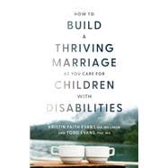 How to Build a Thriving Marriage as You Care for Children with Disabilities