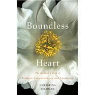 Boundless Heart The Buddha's Path of Kindness, Compassion, Joy, and Equanimity
