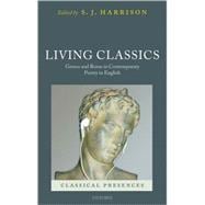 Living Classics Greece and Rome in Contemporary Poetry in English